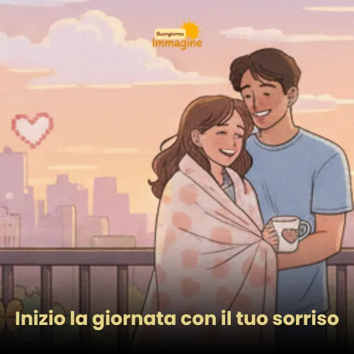 Immagini Buongiorno Gratis per Iniziare la Giornata con un Sorriso 19 Inizio la giornata con il tuo sorriso