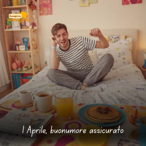 Immagini Buongiorno Gratis per Iniziare la Giornata con un Sorriso 200 1 Aprile, buonumore assicurato
