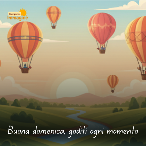 Immagini Buongiorno Gratis per Iniziare la Giornata con un Sorriso 112 Buona domenica, goditi ogni momento