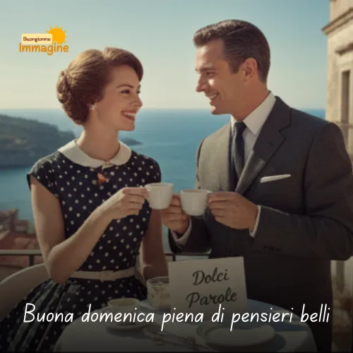 Buona domenica piena di pensieri belli