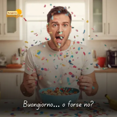 Immagini Buongiorno Gratis per Iniziare la Giornata con un Sorriso 203 Buongiorno… o forse no