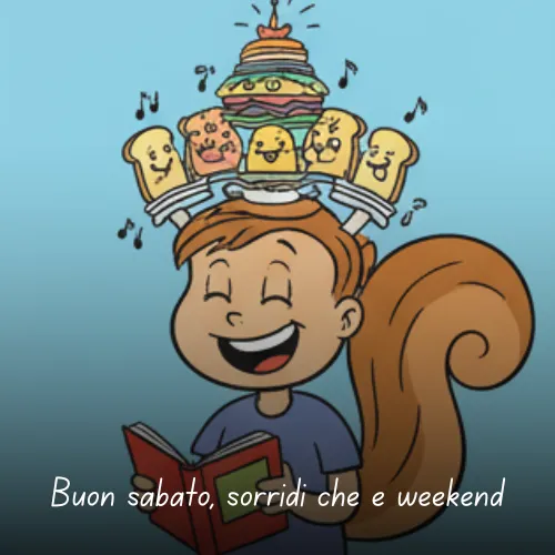 Buongiorno Buon Sabato e Buon Fine Settimana Immagini da Condividere 73 Buon sabato, sorridi che è weekend
