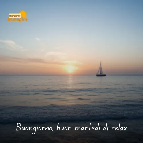 Buongiorno Buon Martedì: Immagini da Condividere con il Sorriso 31 Buongiorno, buon martedì di relax