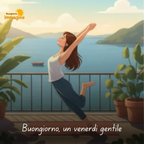 Buongiorno Buon Venerdì Immagini Nuove da Condividere con Gioia 55 Buongiorno, un venerdì gentile