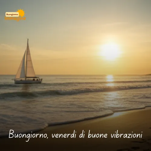 Buongiorno Buon Venerdì Immagini Nuove da Condividere con Gioia 28 Buongiorno, venerdì di buone vibrazioni