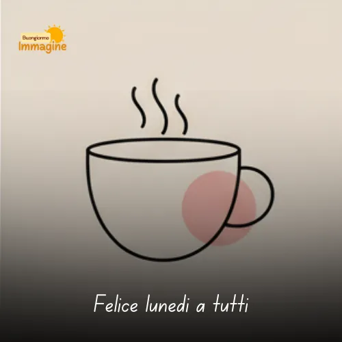 Immagini Buongiorno Buon Lunedì per Iniziare con Positività 42 Felice lunedì a tutti