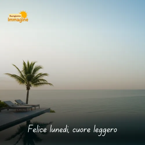 Immagini Buongiorno Buon Lunedì per Iniziare con Positività 3 Felice lunedì, cuore leggero