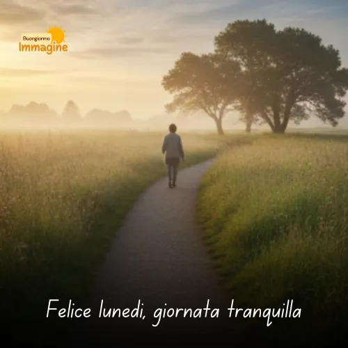 Immagini Buongiorno Buon Lunedì per Iniziare con Positività 10 Felice lunedì, giornata tranquilla