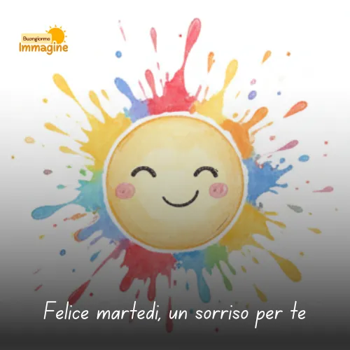 Buongiorno Buon Martedì: Immagini da Condividere con il Sorriso 61 Felice martedì, un sorriso per te