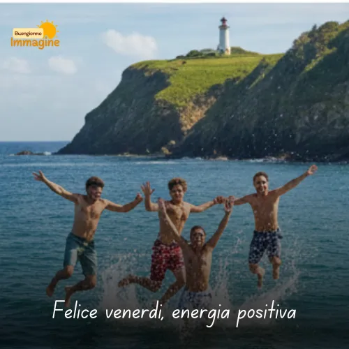 Buongiorno Buon Venerdì Immagini Nuove da Condividere con Gioia 62 Felice venerdì, energia positiva