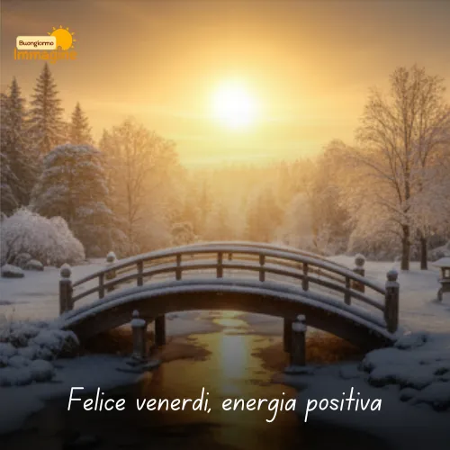 Buongiorno Buon Venerdì Immagini Nuove da Condividere con Gioia 26 Felice venerdì, energia positiva