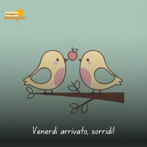 Buongiorno Buon Venerdì Immagini Nuove da Condividere con Gioia 58 Venerdi arrivato sorridi