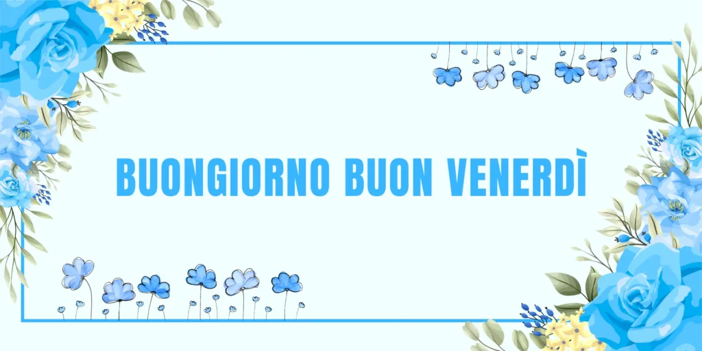 buongiorno buon venerdì